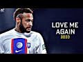 Neymar Jr • Love Me Again - John Newman • Skills & Goals - 2023 • FHD