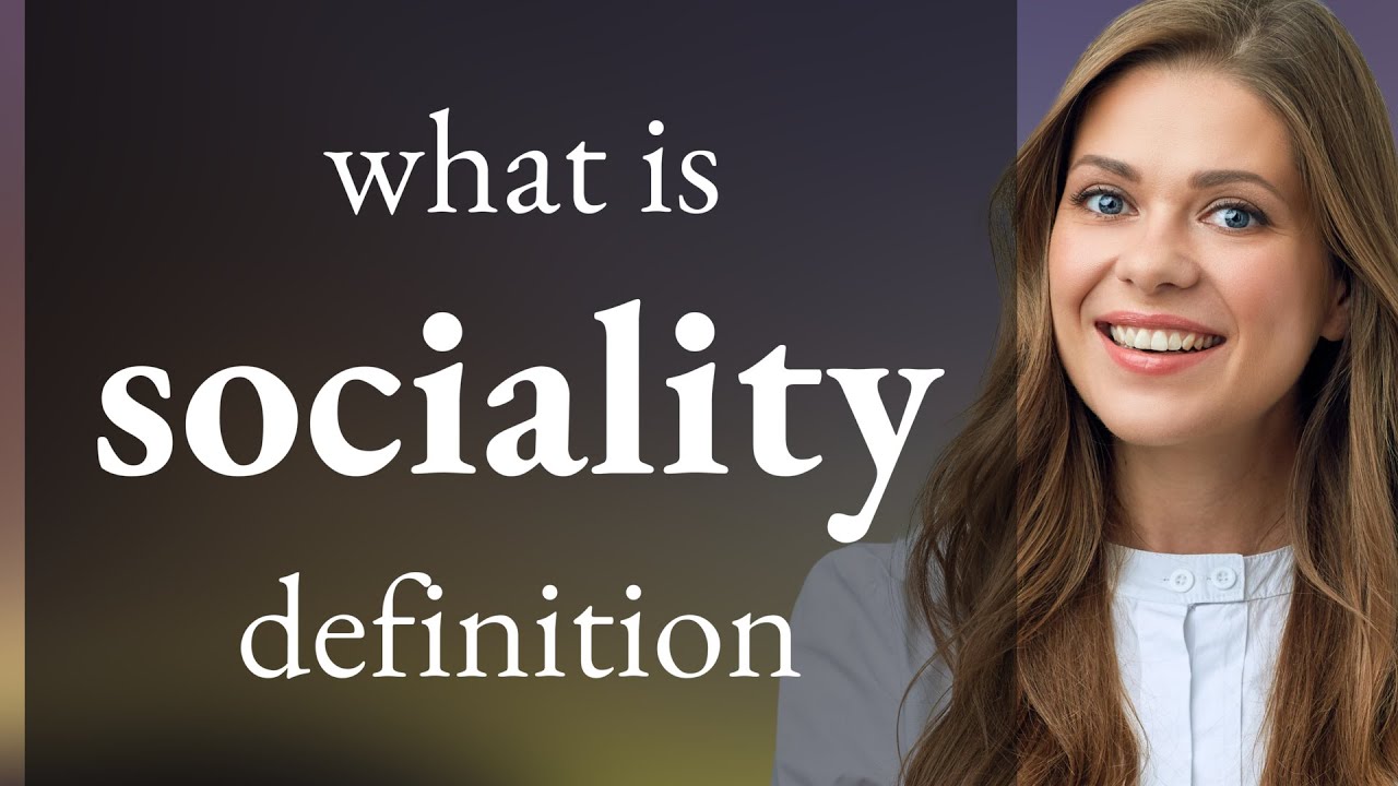 Sociality • definition of SOCIALITY