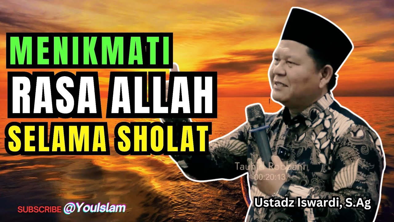 Nikmati Rasa Allah dari Takbir Sampai Salam Ketika Sholat | Ustadz Iswardi, S.Ag 