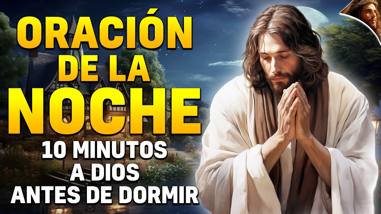 Oración de la Noche De hoy | 10 minutos a Dios antes de Dormir para ...