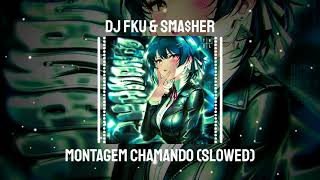 MONTAGEM CHAMANDO (SLOWED)