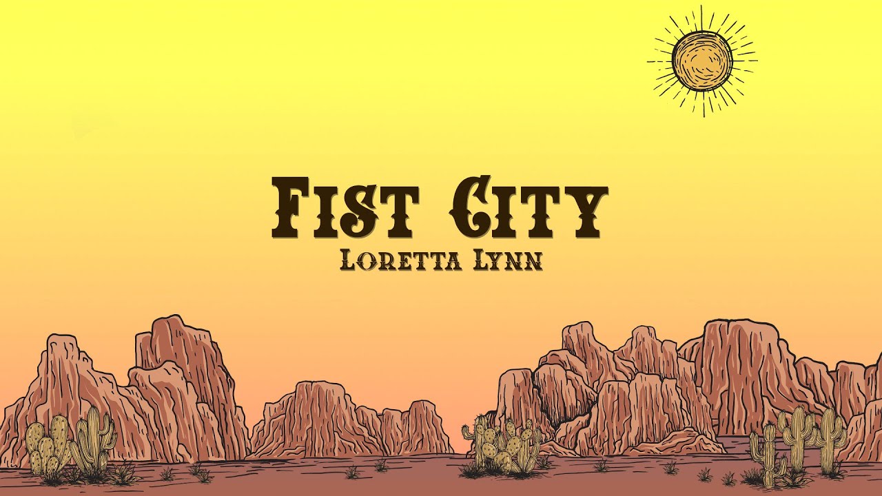Loretta Lynn - Fist City (Lyrics)