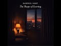 Gabriel Hart  - Soft Light Slow Evening