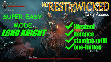 No Rest For The Wicked - EASY ECHO KNIGHT 1% difficulty build showcase