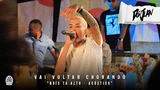 09. MC Don Juan - Vai voltar Chorando (Nóis Tá Alto - Acústico) T Beatz / Atacama Boys Resimi