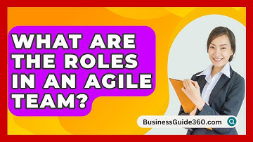 What Are The Roles In An Agile Team? - BusinessGuide360.com