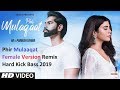 Phir Mulaaqat Female Version Remix Hard Kick Bass 2019