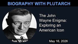 The John Wayne Enigma: Exploring an American Icon | Biography With Plutarch