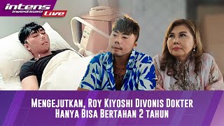 Divonis Sakit Dan Hanya Bisa Bartahan 2 Tahun, Ini Kata Roy Kiyoshi