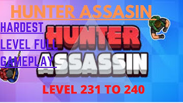 Hunter Assassin Game -Level 231 to 240 Full Gameplay.