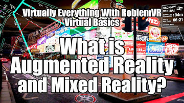 Virtual Basics: What is Augmented Reality and Mixed Reality?