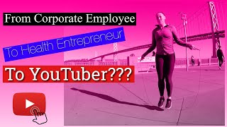 From Corporate Employee To Health Entrepreneur