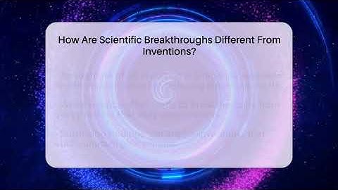 How Are Scientific Breakthroughs Different From Inventions? | Strange Science HQ