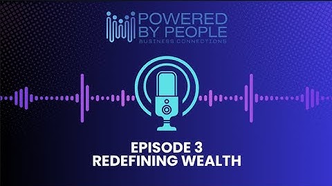 Episode 3 Redefining Wealth: How Purpose, Connections & Contribution Create Real Success
