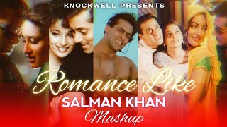 Romance Like Salman Khan Mashup By Knockwell | Valentines Day Special | Salman Khan Love Songs