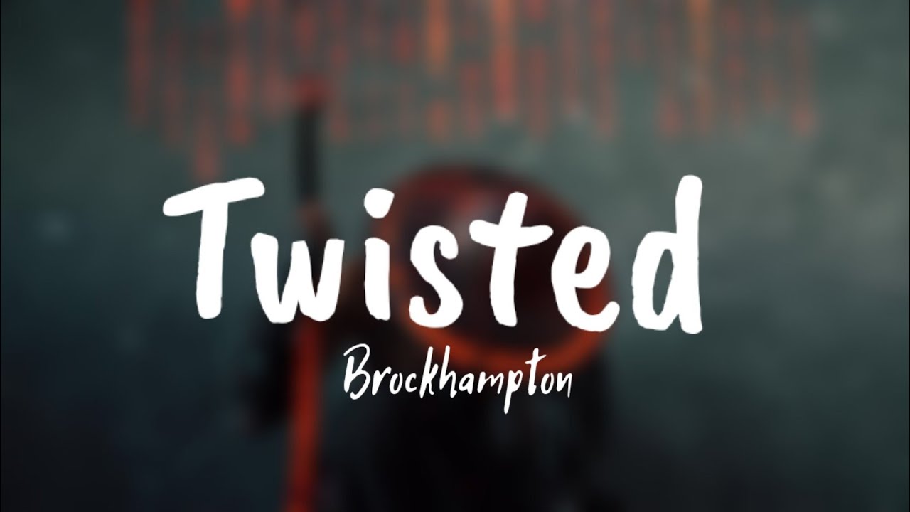 Brockhampton Twisted (Lyrics) ft. ryan beatty, Christian Alexander