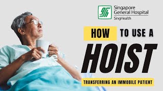 How To Use a Hoist? | Transferring an Immobile Patient - Singapore General Hospital