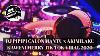DJ PIPIPI CALON MANTU x AKIMILAKU KAWENI MERRY TIK TOK VIRAL 2020