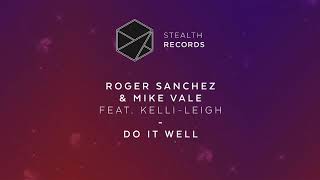 Roger Sanchez & Mike Vale Feat. Kelli-Leigh - Do It Well