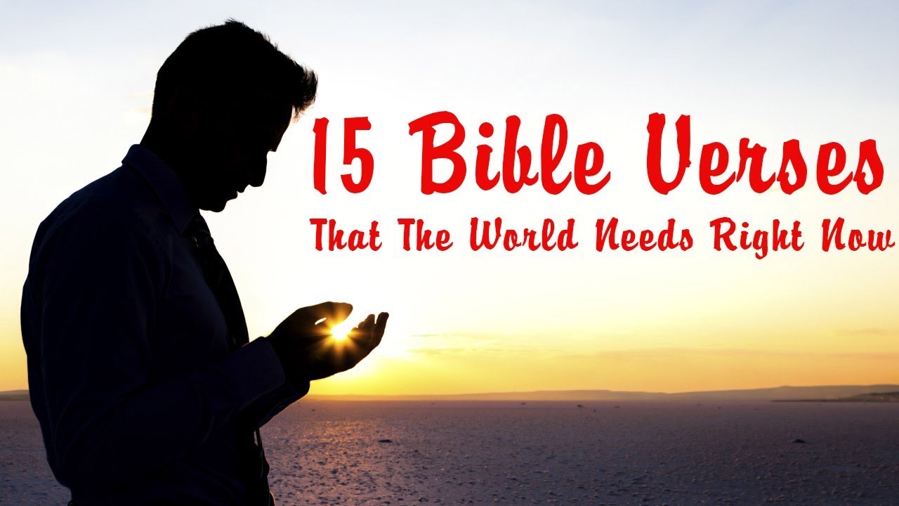 15 Bible Verses That The World Needs Right Now YouTube 15 bible verses that the world needs right now youtube