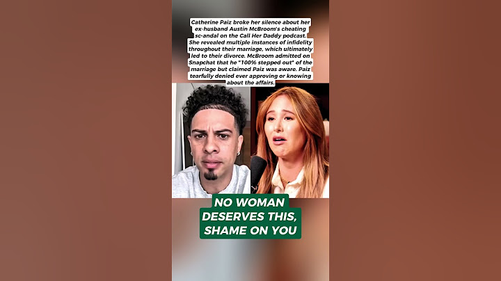 Catherine Paiz Opens Up About Austin McBroom’s Infidelity