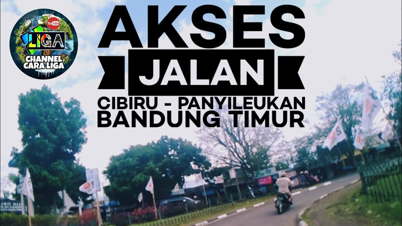 AKSES JALAN CIBIRU - PANYILEUKAN BANDUNG TIMUR
