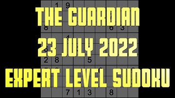 Sudoku solution – The Guardian sudoku 23 July 2022 Expert level