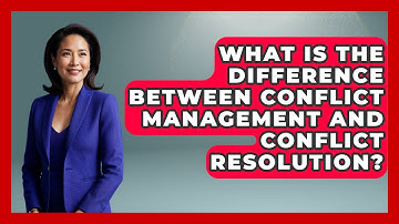 What Is The Difference Between Conflict Management And Conflict Resolution?