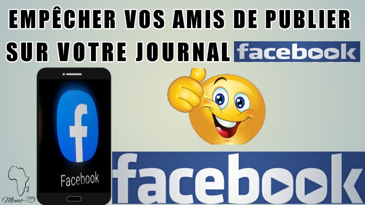COMMENT EMPÊCHER VOS AMIS DE PUBLIER SUR VOTRE JOURNAL FACEBOOK ??