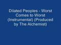 Dilated Peoples - Worst Comes to Worst (Instrumental)