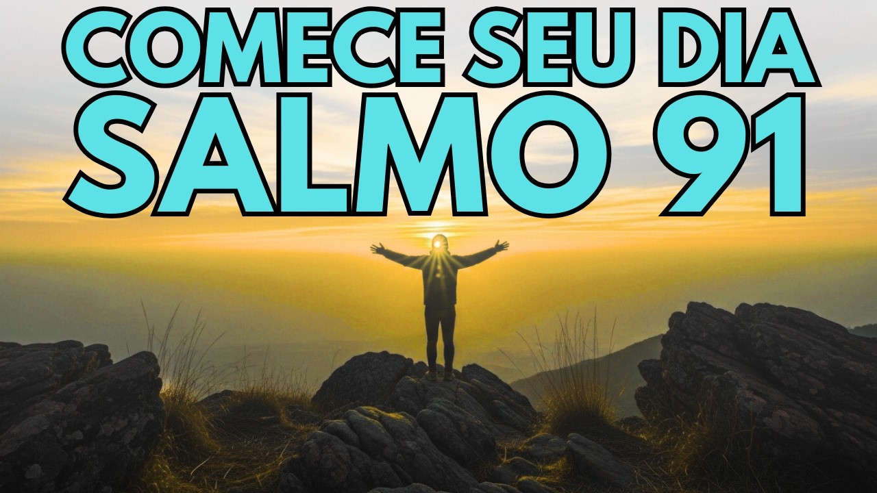 Comece o Dia com Deus — Oração do Salmo 91 para Proteção Divina!