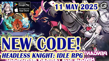 🎁 NEW CODE Headless Knight: Idle RP GIftcode & Redeem 11 May 2025 - Mobile Game (Android/IOS)