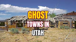 The Top 10 Ghost Towns in Utah