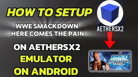 How to Set Up WWE SmackDown Here Comes The Pain on AetherSX2 Emulator (Android Tutorial)