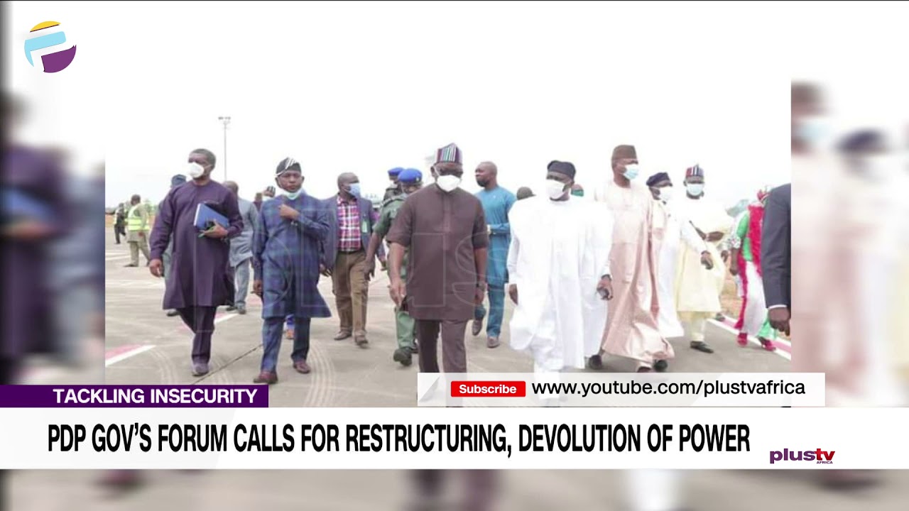 Insecurity - PDP Gov’s Forum Calls For Restructuring, Devolution Of Power