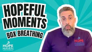 Box Breathing: The Art of Controlled Respiration | Hope Haven Helpful Moments