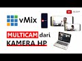 vMix Live MultiCam dari Kamera Handphone