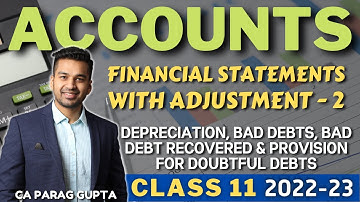 Class 11 ACCOUNTS (2022-23) : Financial Statements with Adjustments - 2 | Important Adjustments