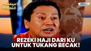 Tukang Becak & keluarganya dibiayai naik haji  | TUKANG BECAK BIAYAI IBU NAIK HAJI | CAHAYA HIKMAH