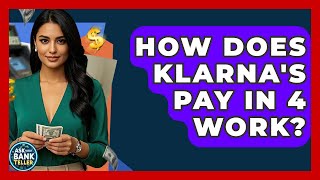 How Does Klarna's Pay In 4 Work? - Ask Your Bank Teller