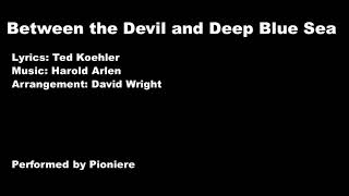 Between the Devil and Deep Blue Sea (Pioniere)