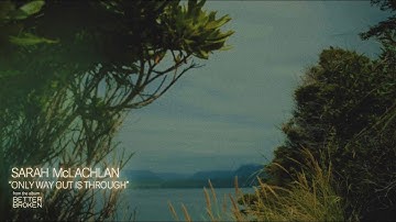 Sarah McLachlan - Only Way Out Is Through (Official Visualizer)