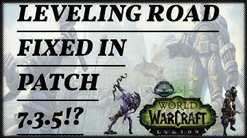 Leveling Road Fixed In WoW On Patch 7.3.5!?