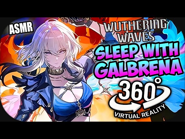 Sleep With Galbrena~ [ASMR 360º] Wuthering Waves 360 VR