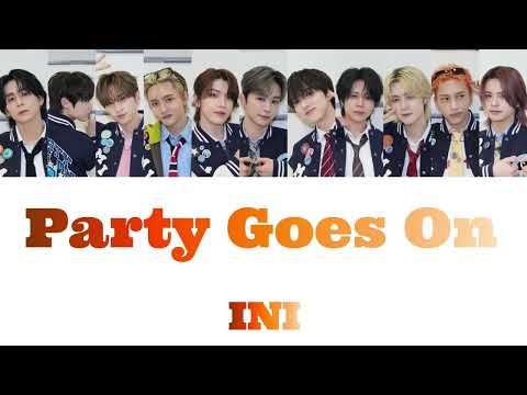 INI Party Goes On 【歌詞/歌割り/パート割り/カナルビ】
