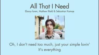 Ebony loren, Mathew Ifield & Sebastian Kamae - All that I need (Lyrics)