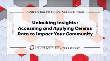2023 Part One - Unlocking Insights: Accessing and Applying Census Data to Impact Your Community