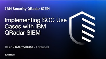 QRadar: Implementing SOC Use Cases with IBM QRadar SIEM