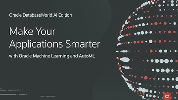 AppDev with Oracle Machine Learning and AutoML | Oracle DatabaseWorld AI Edition