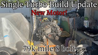 Single Turbo Build Update *New Motor*